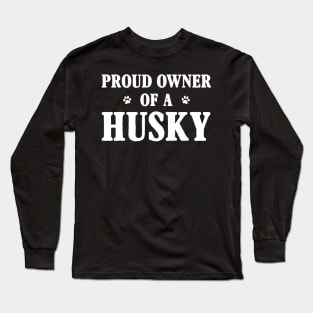 Proud Owner Of A Husky Long Sleeve T-Shirt